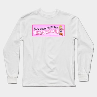 Back Away From The Bimbo Wagon - Funny Feminist Joke Long Sleeve T-Shirt